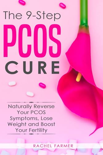 The 9-step PCOS Cure - Naturally Reverse Your PCOS Symptoms, Lose Weight and Boost Your Fertility von Independently published