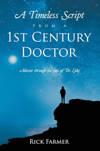 A Timeless Script From a 1st Century Doctor: Advent through the eyes of Dr. Luke von WestBow Press