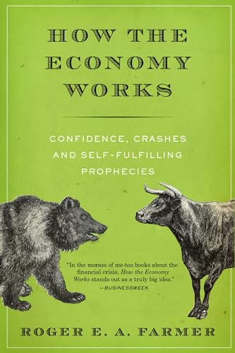 How the Economy Works: Confidence, Crashes and Self-Fulfilling Prophecies von Oxford University Press