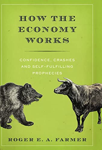 How the Economy Works: Confidence, Crashes, and Self-Fulfilling Prophecies How the Economy Works: Confidence, Crashes, and Self-Fulfilling Prophecies