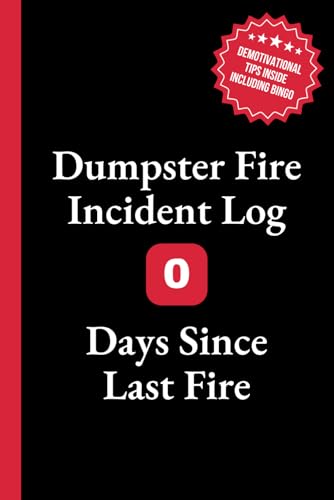 Dumpster Fire Incident Log - 0 Days Since Last Fire: 6x9 Lined Journal with Office Bingo, Demotivational Humor and Productivity Hacks to Look Busy - ... Gag Gift for Coworkers, Employees, and Boss von Thriving Beyond Labels