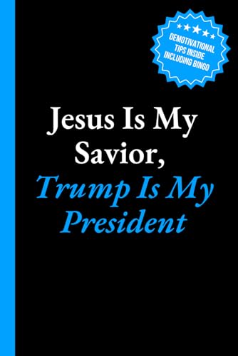 Jesus Is My Savior, Trump Is My President: 6x9 Lined Journal with Office Bingo, Demotivational Humor and Productivity Hacks to Look Busy - Funny Work Gag Gift for Coworkers, Employees, and Boss von Thriving Beyond Labels