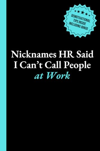 Nicknames HR Said I Can't Call People at Work: 6x9 Lined Journal with Office Bingo, Demotivational Humor and Productivity Hacks to Look Busy - Funny Work Gag Gift for Coworkers, Employees, and Boss von Thriving Beyond Labels