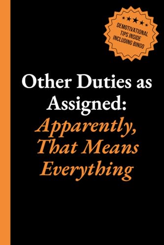 Other Duties As Assigned - Apparently, That Means Everything: 6x9 Lined Journal with Office Bingo, Demotivational Humor and Productivity Hacks to Look ... Gag Gift for Coworkers, Employees, and Boss von Farmhouse Publishing