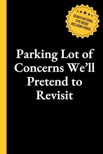 Parking Lot of Concerns We'll Pretend to Revisit: 6x9 Lined Journal with Office Bingo, Demotivational Humor and Productivity Hacks to Look Busy - Funny Work Gag Gift for Coworkers, Employees, and Boss von Thriving Beyond Labels