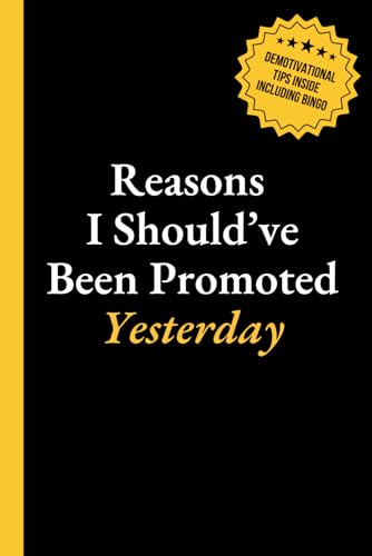 Reasons I Should've Been Promoted Yesterday: 6x9 Lined Journal with Office Bingo, Demotivational Humor and Productivity Hacks to Look Busy - Funny Work Gag Gift for Coworkers, Employees, and Boss von Thriving Beyond Labels