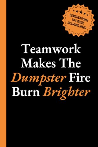 Teamwork Makes the Dumpster Fire Burn Brighter: 6x9 Lined Journal with Office Bingo, Demotivational Humor and Productivity Hacks to Look Busy - Funny Work Gag Gift for Coworkers, Employees, and Boss von Thriving Beyond Labels