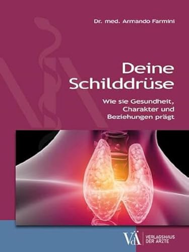 Deine Schilddrüse: Wie sie Gesundheit, Charakter und Beziehungen prägt von Verlagshaus der Ärzte