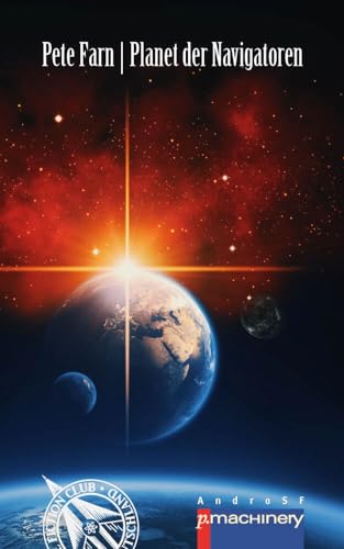 PLANET DER NAVIGATOREN (AndroSF: Die SF-Reihe für den Science Fiction Club Deutschland e.V. (SFCD)) PLANET DER NAVIGATOREN (AndroSF: Die SF-Reihe für den Science Fiction Club Deutschland e.V. (SFCD)) von p.machinery