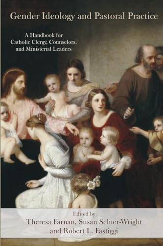 Gender Ideology and Pastoral Practice: A Handbook for Catholic Clergy, Counselors, and Ministerial Leaders Gender Ideology and Pastoral Practice: A Handbook for Catholic Clergy, Counselors, and Ministerial Leaders von En Route Books & Media