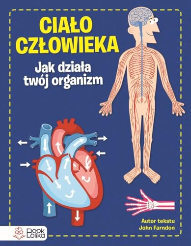 Ciało człowieka. Jak działa Twój organizm. Ciało człowieka. Jak działa Twój organizm. von Bookolika