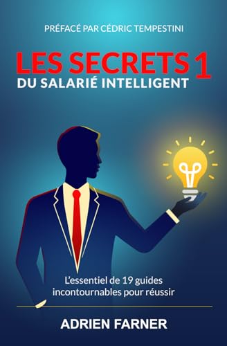 Les secrets 1 du salarié Intelligent: L’essentiel de 19 guides incontournables pour réussir von Independently published
