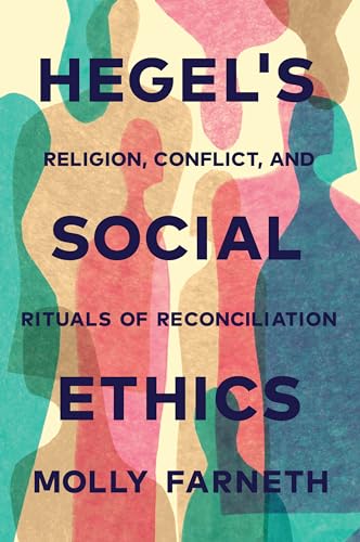 Hegel's Social Ethics: Religion, Conflict, and Rituals of Reconciliation von Princeton University Press
