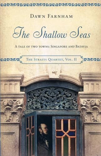 The Shallow Seas: A Tale of Two Towns, Singapore and Batavia (Straits Quartet, 2, Band 2)