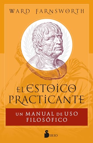 El estoico practicante: Un manual de uso filosófico von Editorial Sirio