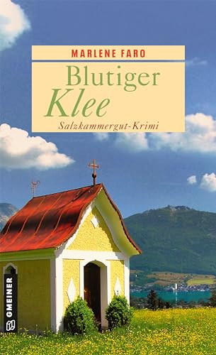 Blutiger Klee: Salzkammergut-Krimi (Chefinspektor Artur Pestallozzi und Gerichtsmedizinerin Lisa Kleinschmidt) (Frauenromane im GMEINER-Verlag)