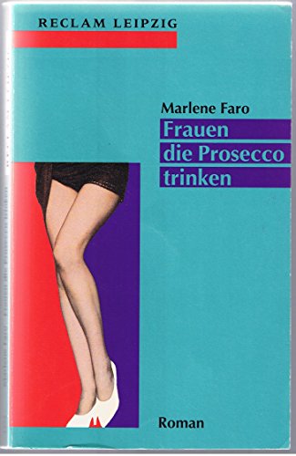 Frauen die Prosecco trinken: Roman (Reclam Bibliothek Leipzig)