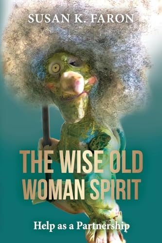 The Wise Old Woman Spirit: Help as a Partnership von Chiron Publications