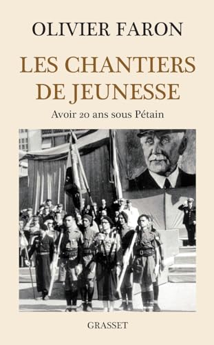 Les chantiers de jeunesse: Avoir 20 ans sous Pétain (Essai Francais)