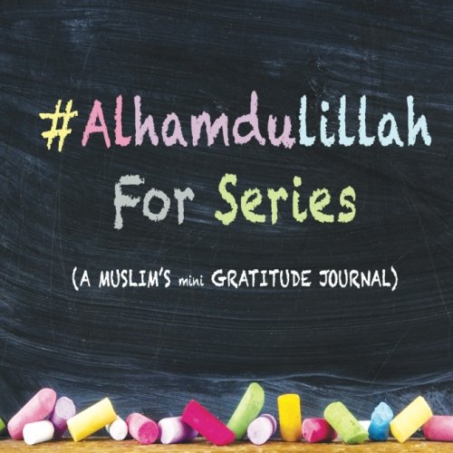 #AlhamdulillahForSeries: A Muslim's mini Gratitude Journal