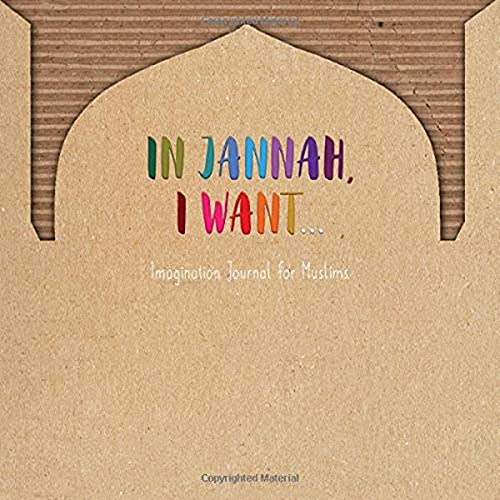 "In Jannah, I want" - imagination journal for Muslims: Jannah Journal