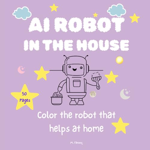 AI Robot in the House: Color the Robot Who Help at Home: Discover the Future: Color Robots Who Will Help in Our Homes! von Independently published