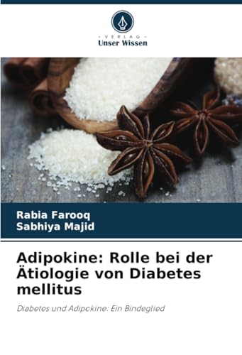 Adipokine: Rolle bei der Ätiologie von Diabetes mellitus: Diabetes und Adipokine: Ein Bindeglied von Verlag Unser Wissen