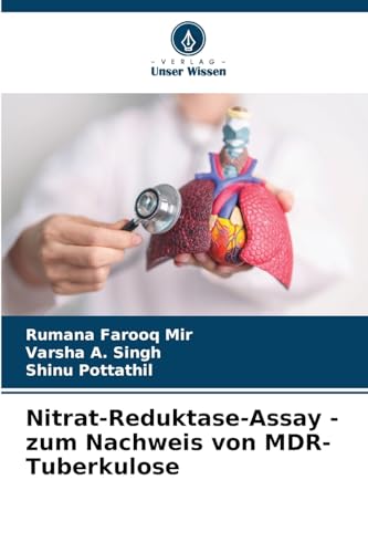 Nitrat-Reduktase-Assay - zum Nachweis von MDR-Tuberkulose: DE von Verlag Unser Wissen