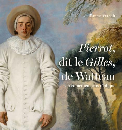 Pierrot dit Le Gilles de Watteau. Un comédien sans réplique von LIENART