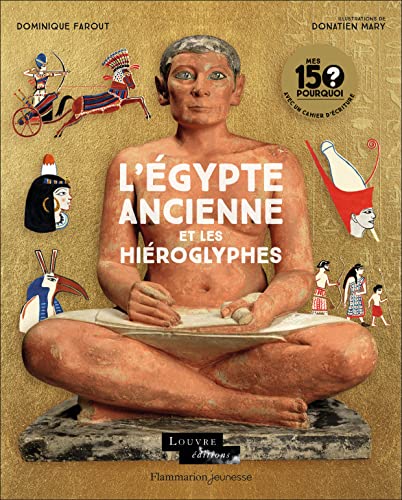 Mes 150 Pourquoi - L'Égypte ancienne et les hiéroglyphes: L'Egypte ancienne et les hiéroglyphes von FLAM JEUNESSE