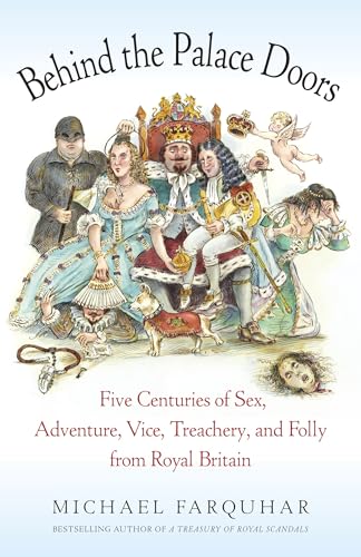 Behind the Palace Doors: Five Centuries of Sex, Adventure, Vice, Treachery, and Folly from Royal Britain von Random House Trade Paperbacks