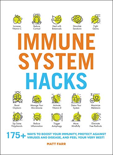 Immune System Hacks: 175+ Ways to Boost Your Immunity, Protect Against Viruses and Disease, and Feel Your Very Best! (Life Hacks Series) von Adams Media