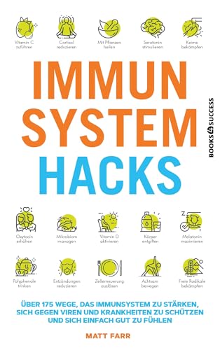 Immunsystem Hacks: Über 175 Wege, das Immunsystem zu stärken, sich gegen Viren und Krankheiten zu schützen und sich einfach gut zu fühlen Immunsystem Hacks: Über 175 Wege, das Immunsystem zu stärken, sich gegen Viren und Krankheiten zu schützen und sich einfach gut zu fühlen