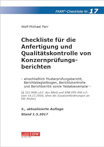 Checkliste 17 für die Anfertigung und Qualitätskontrolle von Konzernprüfungsberichten: - einschließlich Musterprüfungsbericht, Berichtsbegleitbogen, ... an PIE-Prüfer), Stand 1.5.2017