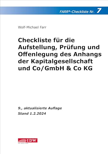 FARR Checkliste 7 für die Aufstellung, Prüfung und Offenlegung des Anhangs der Kapitalgesellschaft und Co/GmbH & Co KG: - unter Berücksichtigung der ... für den praktischen Einsatz) von Idw-Verlag GmbH