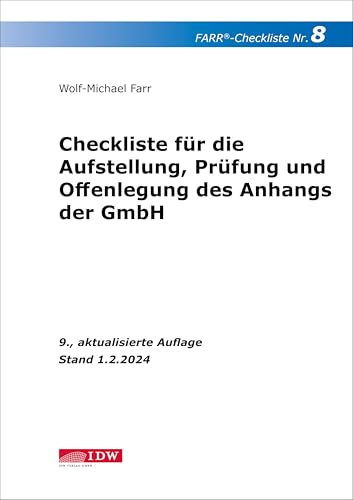 FARR Checkliste 8 für die Aufstellung, Prüfung und Offenlegung des Anhangs der GmbH: - unter Berücksichtigung der neuen Pflichtangaben nach dem ... für den praktischen Einsatz) von Idw-Verlag GmbH