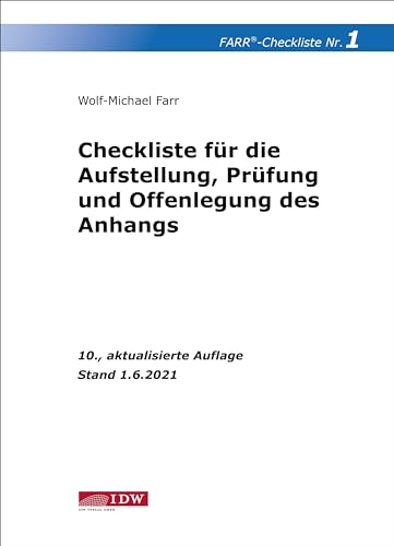 Farr, Checkliste 1 (Aufstellung, Prüfung und Offenlegung des Anhangs): - unter Berücksichtigung der neuen Pflichtangaben nach dem ... für den praktischen Einsatz) von IDW Verlag GmbH