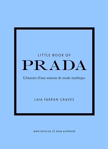 Little Book of Prada - L'histoire d'une maison de mode mythique (version française)