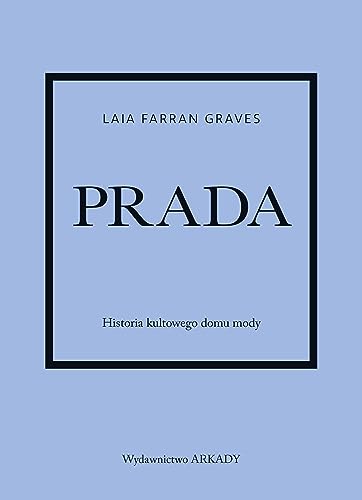 Prada: Historia kultowego domu mody von Arkady
