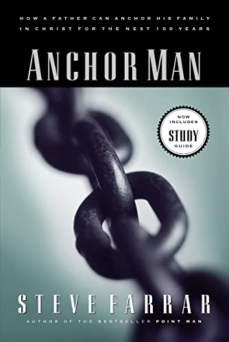 Anchor Man: How a Father Can Anchor His Family in Christ for the Next 100 Years von Thomas Nelson