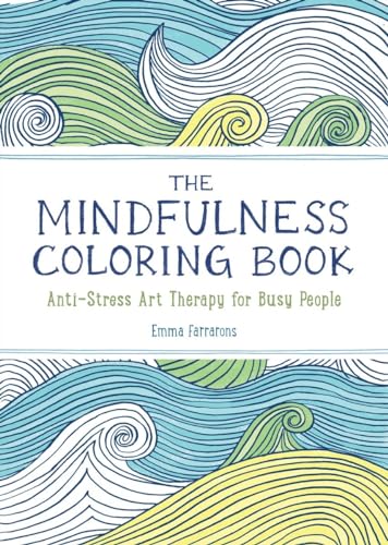 The Anxiety Relief and Mindfulness Coloring Book: The #1 Bestselling Adult Coloring Book: Relaxing, Anti-Stress Nature Patterns and Soothing Designs (The Mindfulness Coloring Series, Band 1)