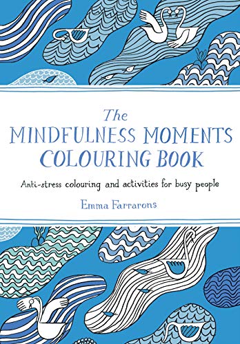 The Mindfulness Moments Colouring Book: Anti-stress Colouring and Activities for Busy People von Bluebird