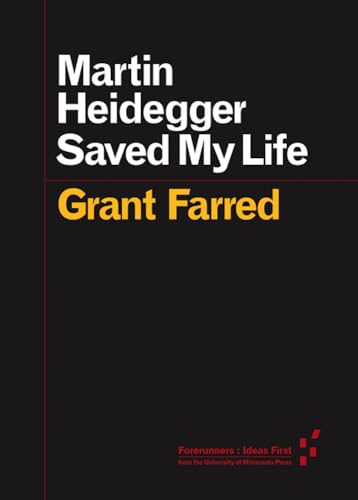 Martin Heidegger Saved My Life (Forerunners: Ideas First)