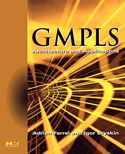 GMPLS Architecture and Applications (The Morgan Kaufmann Series in Networking) von Morgan Kaufmann