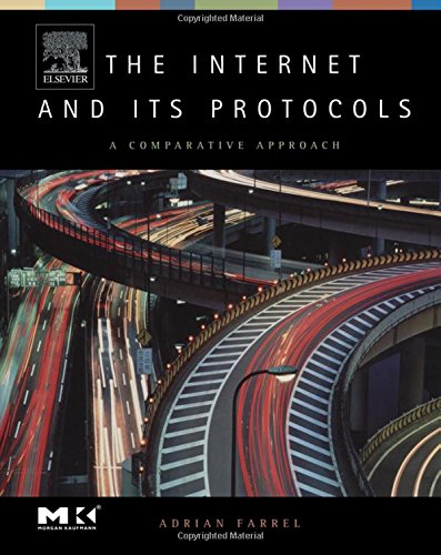 The Internet and Its Protocols: A Comparative Approach (The Morgan Kaufmann Series in Networking) von Morgan Kaufmann