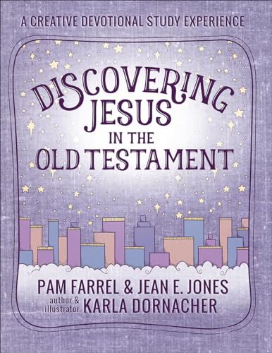 Discovering Jesus in the Old Testament: A Creative Devotional Study Experience (Discovering the Bible)