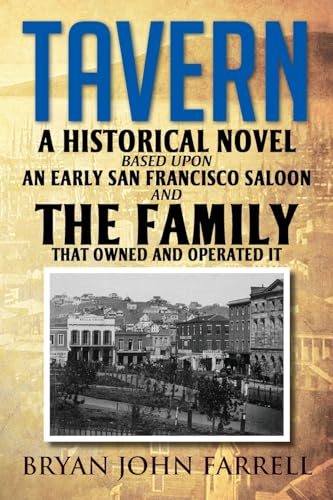 TAVERN: A HISTORICAL NOVEL BASED UPON AN EARLY SAN FRANCISCO SALOON AND THE FAMILY THAT OWNED AND OPERATED IT von ARPress