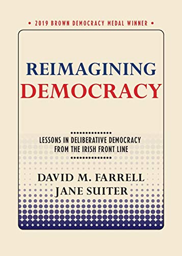 Reimagining Democracy: Lessons in Deliberative Democracy from the Irish Front Line (Brown Democracy Medal) von Cornell University Press