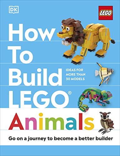 How to Build LEGO Animals: Go on a Journey to Become a Better Builder von DK Children