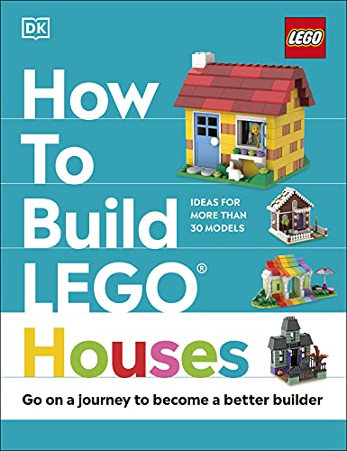 How to Build LEGO Houses: Go on a Journey to Become a Better Builder von DK